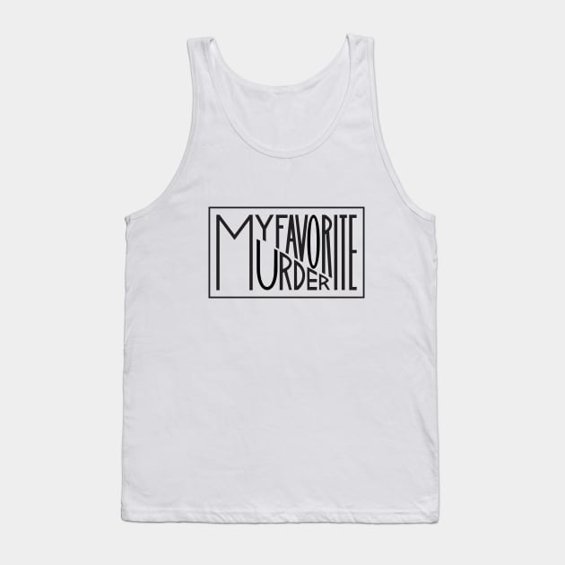 My Favorite Murder Typography Tank Top by Batg1rl